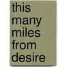 This Many Miles From Desire door Lee Herrick