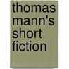 Thomas Mann's Short Fiction door E.H. Leser
