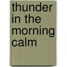 Thunder In The Morning Calm by Don Brown