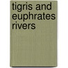 Tigris and Euphrates Rivers door Shane Mountjoy