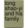 Tong Shao-Yi And His Family by David G. Hinners