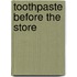 Toothpaste Before The Store