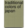 Traditional Colors Of Japan door Pie Books