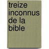 Treize Inconnus De La Bible door Claude Vigee