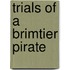 Trials Of A Brimtier Pirate