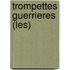 Trompettes Guerrieres (Les)