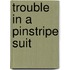 Trouble in a Pinstripe Suit