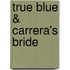 True Blue & Carrera's Bride