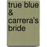 True Blue & Carrera's Bride door Dianna Palmer