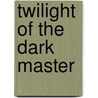 Twilight Of The Dark Master by Saki Okuse
