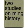 Two Studies On Ming History door Charles Hucker