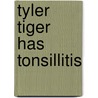 Tyler Tiger Has Tonsillitis by Md Saup'