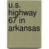 U.S. Highway 67 in Arkansas by Steven G. Hanley