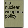 U.S. Nuclear Weapons Policy by William J. Perry