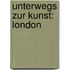 Unterwegs Zur Kunst: London