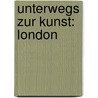Unterwegs Zur Kunst: London by Sam Phillips