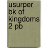 Usurper Bk Of Kingdoms 2 Pb door Wells Angus