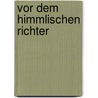Vor Dem Himmlischen Richter door Angela Heider