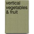 Vertical Vegetables & Fruit