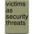 Victims As Security Threats