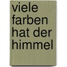 Viele Farben hat der Himmel by Georg Schwikart