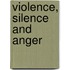 Violence, Silence And Anger