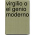 Virgilio O El Genio Moderno