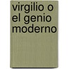 Virgilio O El Genio Moderno door Jose Maria Almarcegui