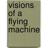 Visions Of A Flying Machine door Pl Jakab
