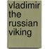 Vladimir The Russian Viking