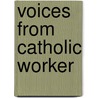 Voices from Catholic Worker door Rosalie Riegle Troester