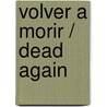 Volver a morir / Dead Again door Rosana Ubanell