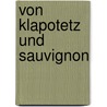 Von Klapotetz Und Sauvignon door Evelyn Rupperti