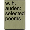 W. H. Auden: Selected Poems by W.H. Auden
