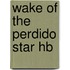 Wake Of The Perdido Star Hb