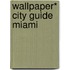 Wallpaper* City Guide Miami