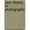 War: history in photographs by Duncan Anderson