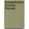 Warwickshire Country Houses door Geoffrey Tyack