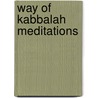 Way Of Kabbalah Meditations door Z'ev ben Shimon Halevi