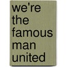 We'Re The Famous Man United door Andy Mitten