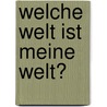 Welche Welt ist meine Welt? door Hilde Spiel