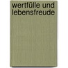 Wertfülle und Lebensfreude door Elisabeth Lukas