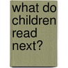 What Do Children Read Next? door Candy Colborn
