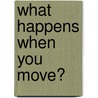 What Happens When You Move? door Jacqui Bailey