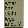 What Has Eight Legs And...? door J. Jean Robertson