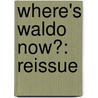 Where's Waldo Now?: Reissue by Martin Handford