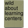 Wild About Learning Centers by Between The Lions