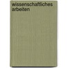 Wissenschaftliches Arbeiten door Markus K. Mayer