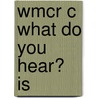 Wmcr C What Do You Hear? Is door Pam Holden