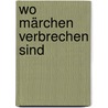 Wo Märchen Verbrechen sind door Susanne Leman